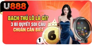 Bạch Thủ L&ocirc; L&agrave; G&igrave;? 3 B&iacute; Quyết Soi Cầu Chuẩn Cần Biết