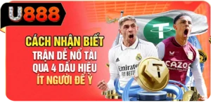 C&aacute;ch Nhận Biết Trận Dễ Nổ T&agrave;i Qua 4 Dấu Hiệu &Iacute;t Người Để &Yacute;
