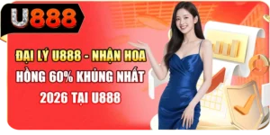 Đại L&yacute; U888 - Nhận Hoa Hồng 60% Khủng Nhất 2026 Tại U888