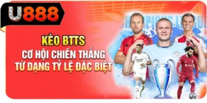 K&egrave;o BTTS - Cơ Hội Chiến Thắng Từ Dạng Tỷ Lệ Đặc Biệt