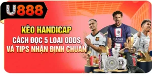 K&egrave;o Handicap - C&aacute;ch Đọc 5 Loại Odds V&agrave; Tips Nhận Định Chuẩn