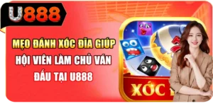 Mẹo Đ&aacute;nh X&oacute;c Đĩa Gi&uacute;p Hội Vi&ecirc;n L&agrave;m Chủ V&aacute;n Đấu Tại U888