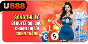 Song Thủ L&ocirc; - B&iacute; Quyết Soi Cầu Chuẩn Tối Ưu Chiến Thắng