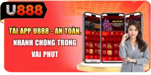 Tải App U888 - An To&agrave;n, Nhanh Ch&oacute;ng Trong V&agrave;i Ph&uacute;t