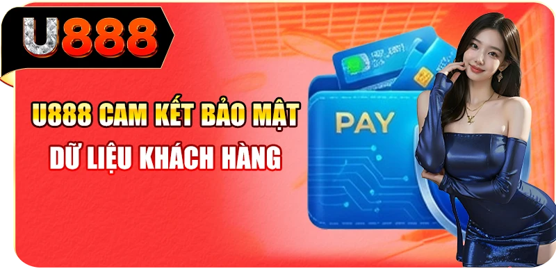 U888 cam kết bảo mật dữ liệu kh&aacute;ch h&agrave;ng