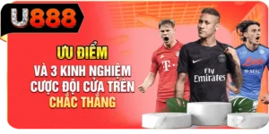 Ưu Điểm V&agrave; 3 Kinh Nghiệm Cược Đội Cửa Tr&ecirc;n Chắc Thắng