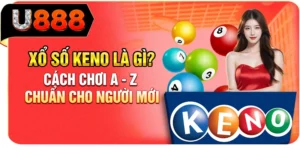Xổ Số Keno L&agrave; G&igrave;? C&aacute;ch Chơi A - Z Chuẩn Cho Người Mới